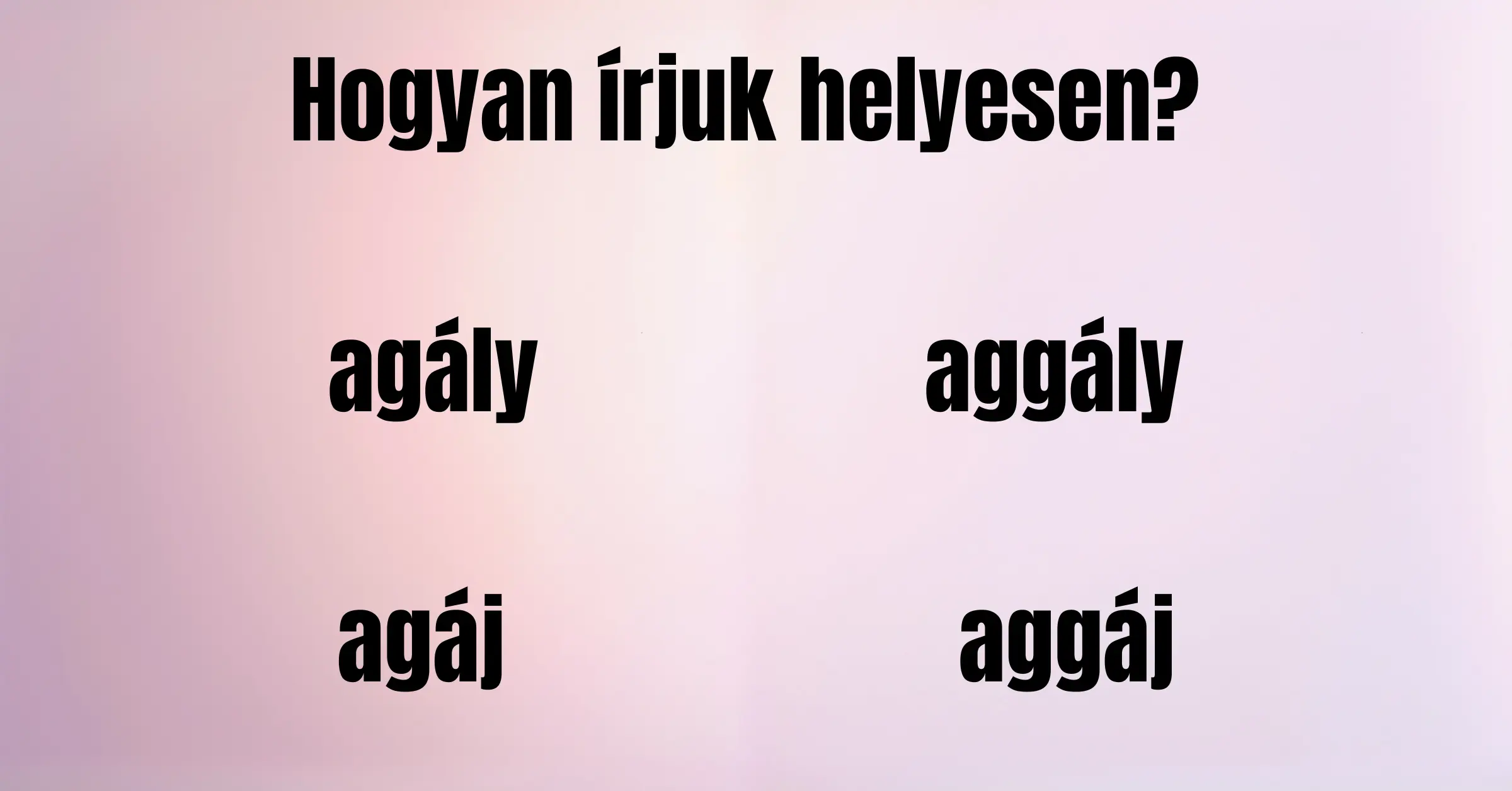 Helyesírás kvíz: Melyik verzió a helyes az alábbiak közül?