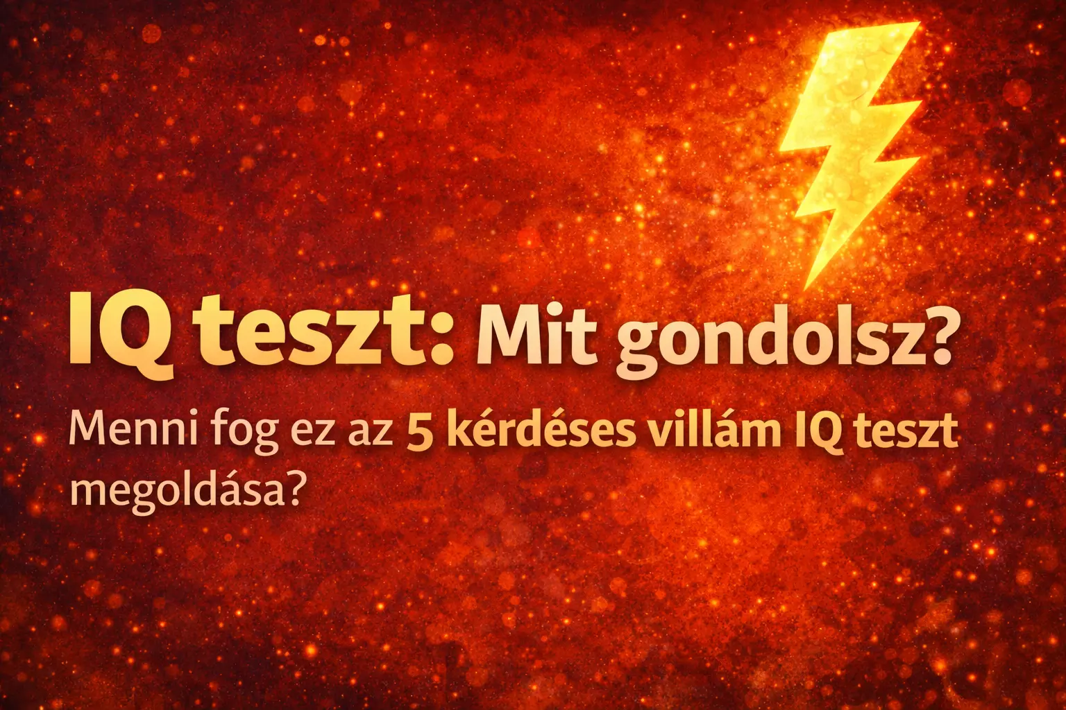 IQ teszt: Mit gondolsz? Menni fog ez az 5 kérdéses villám IQ teszt megoldása?